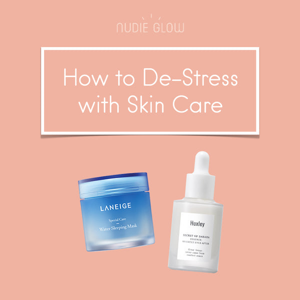 How to De-Stress with Your Skin Care Routine – Nudie Glow