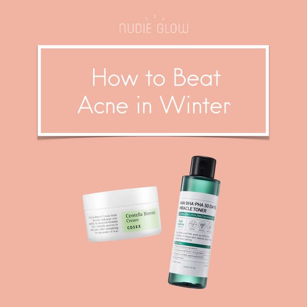 How to Beat Acne in Winter