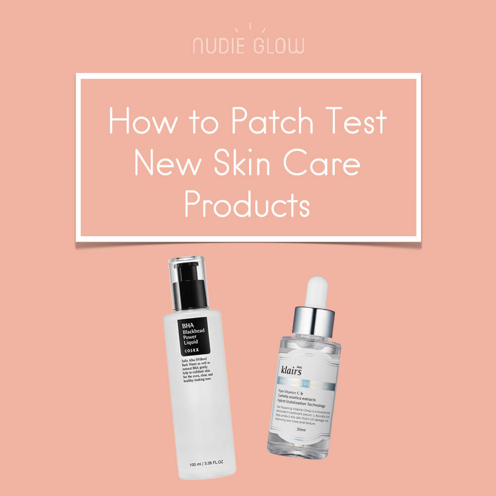 How to Patch Test New Skin Care Products – Nudie Glow