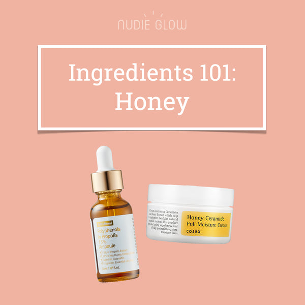 Ingredients 101: Honey and its Buzzworthy Skin Benefits!