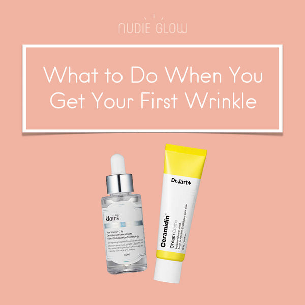 What to Do When You Get Your First Wrinkle